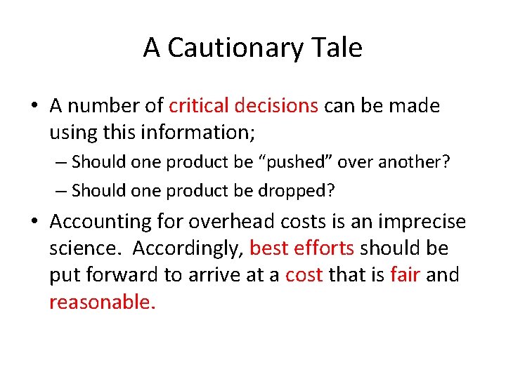 A Cautionary Tale • A number of critical decisions can be made using this