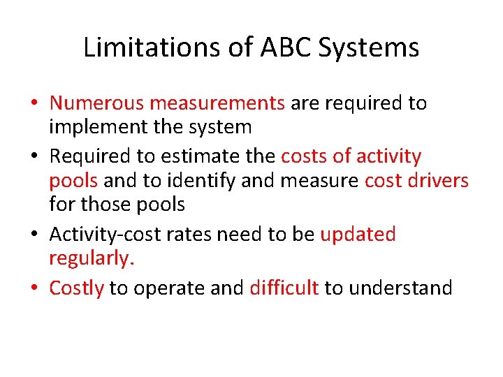 Limitations of ABC Systems • Numerous measurements are required to implement the system •