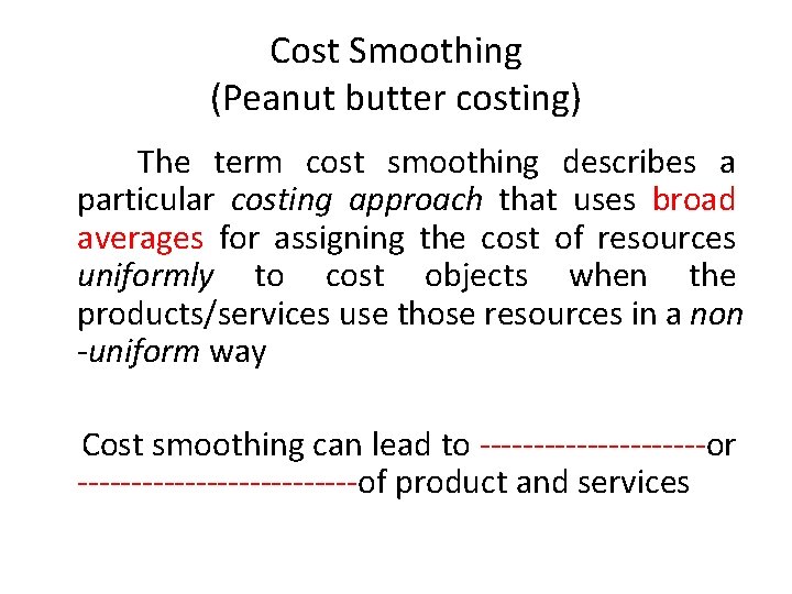 Cost Smoothing (Peanut butter costing) The term cost smoothing describes a particular costing approach