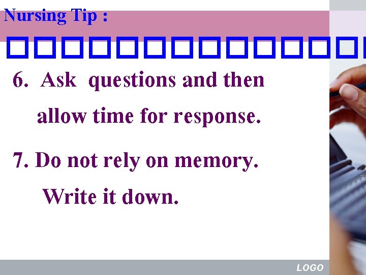 Nursing Tip : ������� 6. Ask questions and then allow time for response. 7.