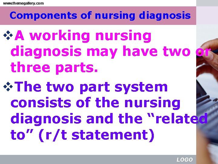 www. themegallery. com Components of nursing diagnosis v. A working nursing diagnosis may have