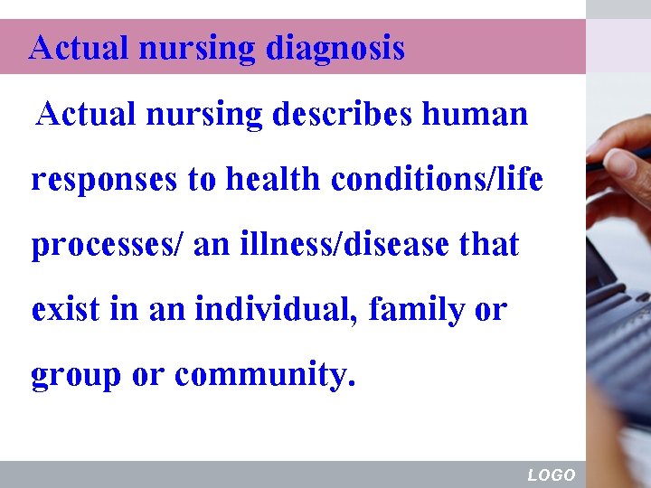Actual nursing diagnosis Actual nursing describes human responses to health conditions/life processes/ an illness/disease
