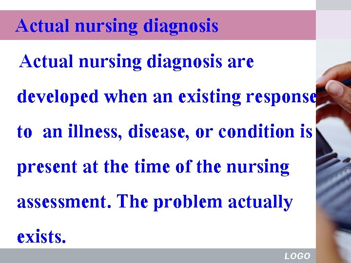 Actual nursing diagnosis are developed when an existing response to an illness, disease, or