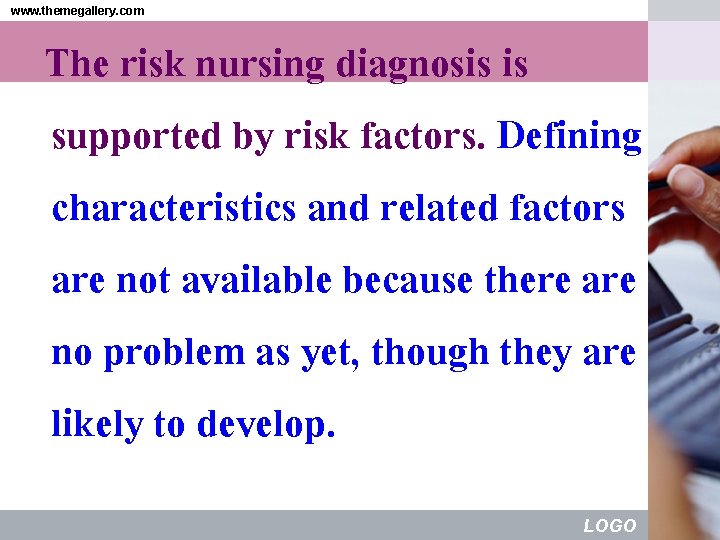 www. themegallery. com The risk nursing diagnosis is supported by risk factors. Defining characteristics