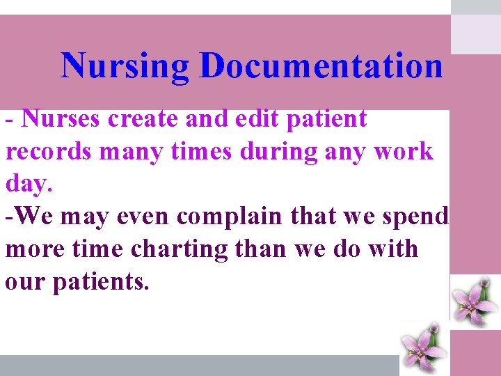 Nursing Documentation - Nurses create and edit patient records many times during any work