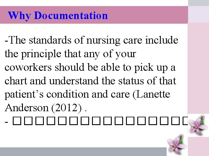 Why Documentation -The standards of nursing care include the principle that any of your