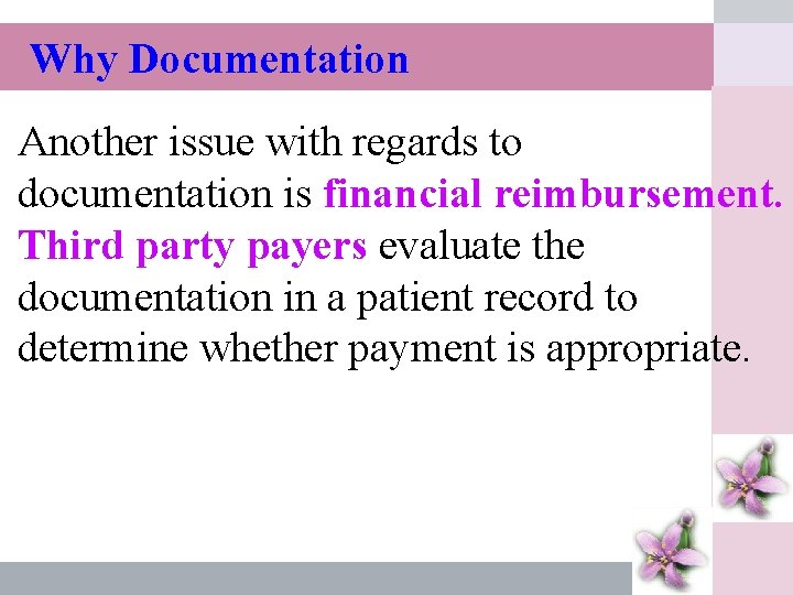 Why Documentation Another issue with regards to documentation is financial reimbursement. Third party payers
