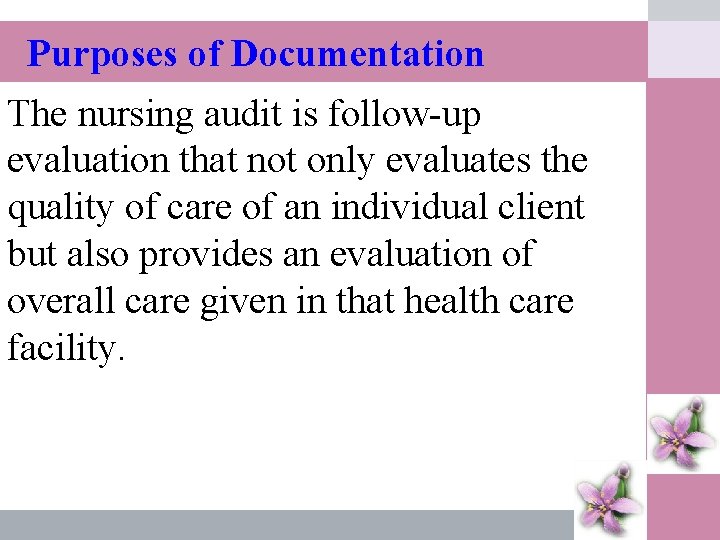 Purposes of Documentation The nursing audit is follow-up evaluation that not only evaluates the