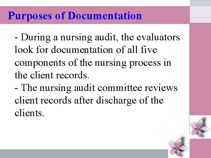 Purposes of Documentation - During a nursing audit, the evaluators look for documentation of