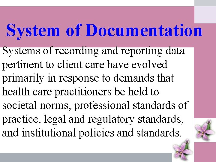 System of Documentation Systems of recording and reporting data pertinent to client care have