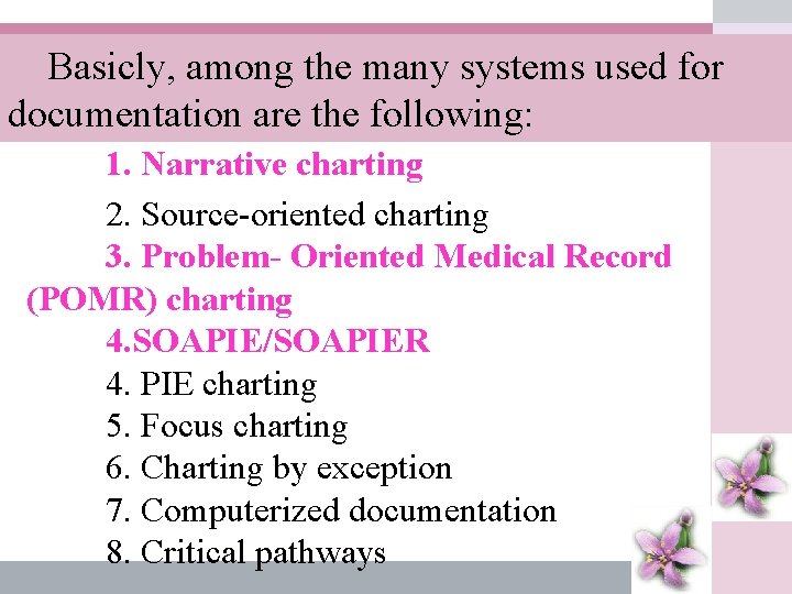 Basicly, among the many systems used for documentation are the following: 1. Narrative charting