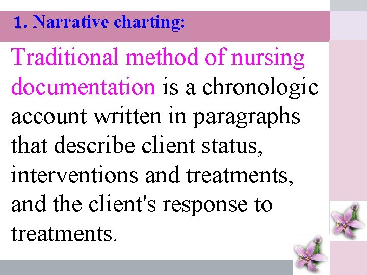 1. Narrative charting: Traditional method of nursing documentation is a chronologic ดร. เปรวด คฤหเดชin