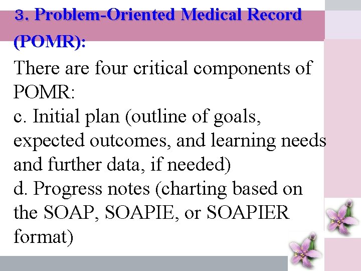 3. Problem-Oriented Medical Record (POMR): There are four critical components of POMR: ดร. เปรวด