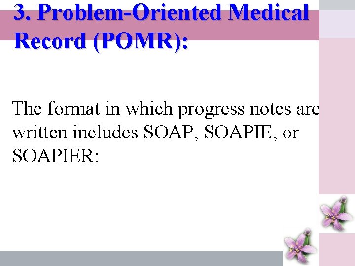 3. Problem-Oriented Medical Record (POMR): The format โดย ดร. in เปรวดwhich คฤหเดช progress notes