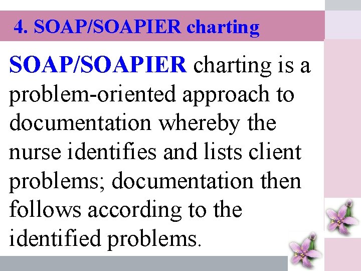 4. SOAP/SOAPIER charting is a problem-oriented approach to โดย ดร. เปรวด คฤหเดช documentation whereby