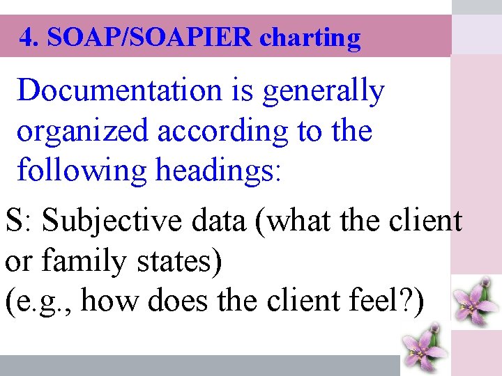 4. SOAP/SOAPIER charting Documentation is generally organized according to the โดย ดร. เปรวด คฤหเดช