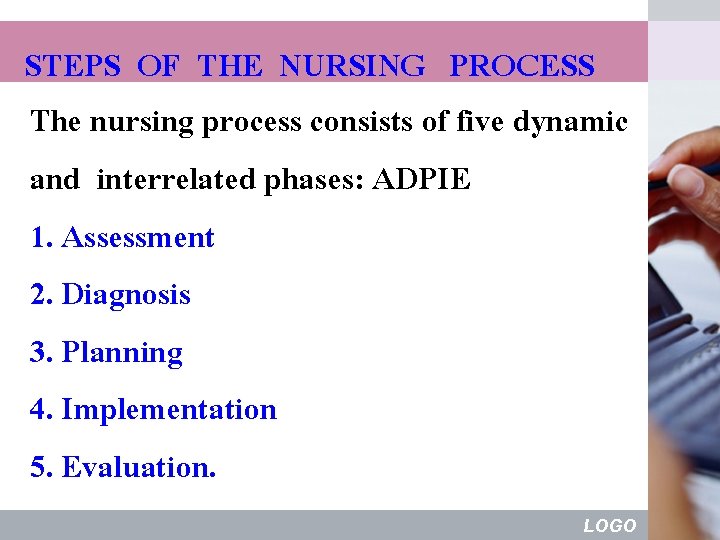 STEPS OF THE NURSING PROCESS The nursing process consists of five dynamic and interrelated