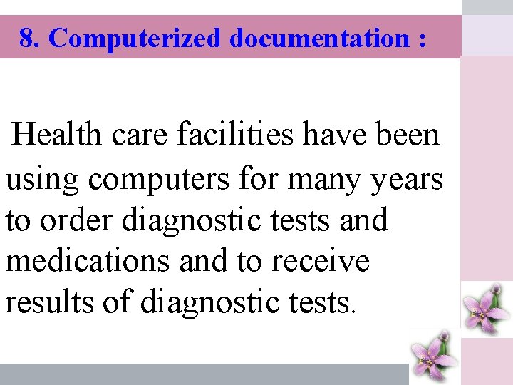 8. Computerized documentation : Health care facilities have been โดย ดร. เปรวด คฤหเดช using