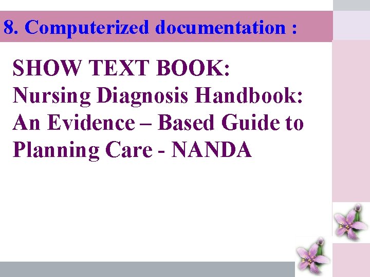 8. Computerized documentation : SHOW TEXT BOOK: Nursing Diagnosis Handbook: โดย ดร. เปรวด คฤหเดช