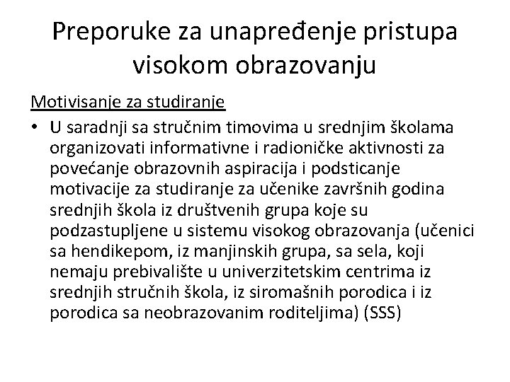 Preporuke za unapređenje pristupa visokom obrazovanju Motivisanje za studiranje • U saradnji sa stručnim