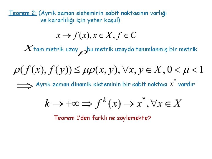 Teorem 2: (Ayrık zaman sisteminin sabit noktasının varlığı ve kararlılığı için yeter koşul) tam