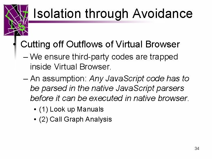 Isolation through Avoidance • Cutting off Outflows of Virtual Browser – We ensure third-party