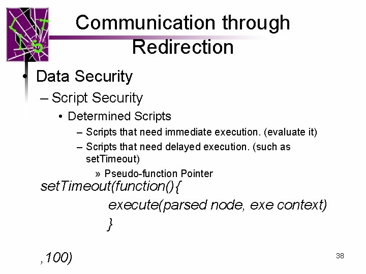 Communication through Redirection • Data Security – Script Security • Determined Scripts – Scripts