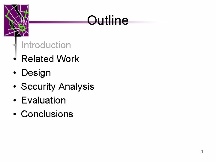 Outline • • • Introduction Related Work Design Security Analysis Evaluation Conclusions 4 