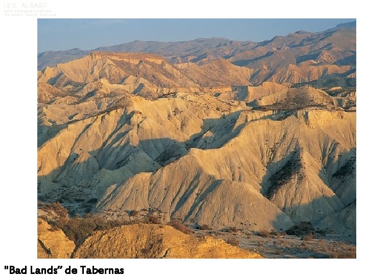 I. E. S. AL BASIT DPTO. GEOGRAFÍA E HISTORIA Mercedes García Guerrero "Bad Lands”