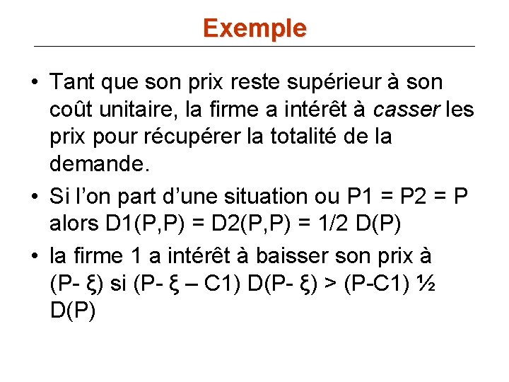 Exemple • Tant que son prix reste supérieur à son coût unitaire, la firme