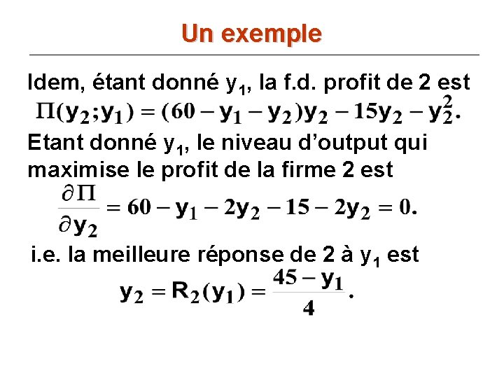 Un exemple Idem, étant donné y 1, la f. d. profit de 2 est