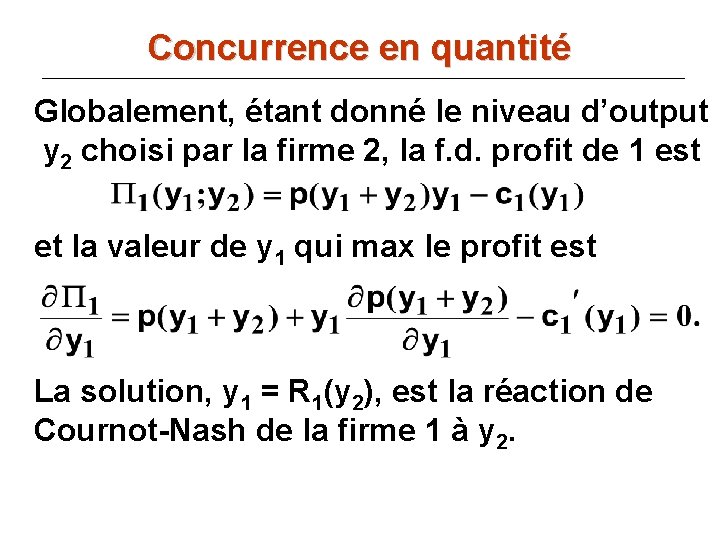 Concurrence en quantité Globalement, étant donné le niveau d’output y 2 choisi par la