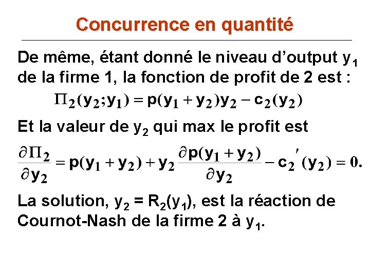 Concurrence en quantité De même, étant donné le niveau d’output y 1 de la