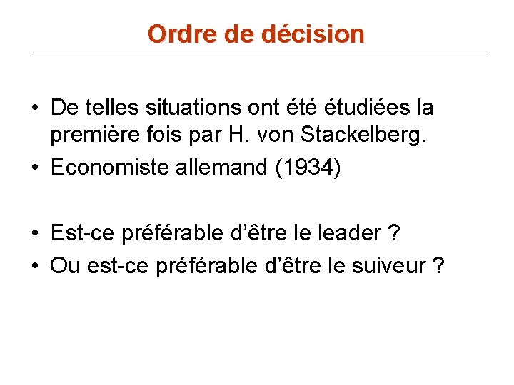 Ordre de décision • De telles situations ont été étudiées la première fois par