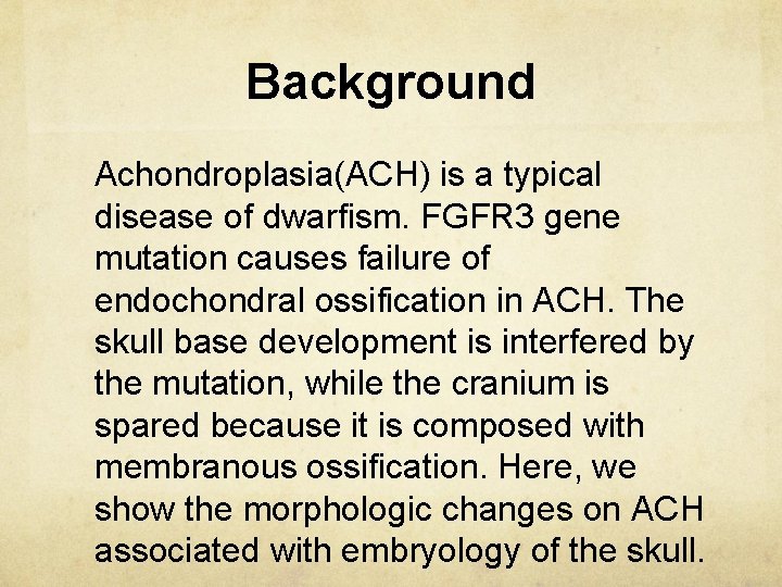 Background Achondroplasia(ACH) is a typical disease of dwarfism. FGFR 3 gene mutation causes failure