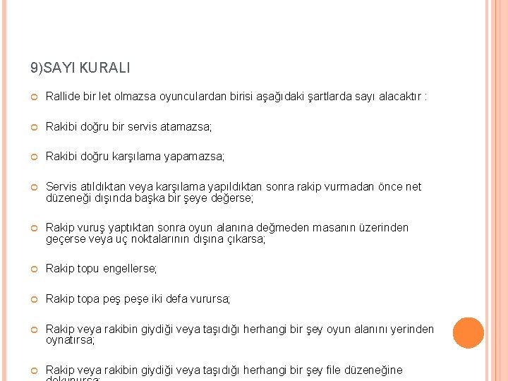 9)SAYI KURALI Rallide bir let olmazsa oyunculardan birisi aşağıdaki şartlarda sayı alacaktır : Rakibi