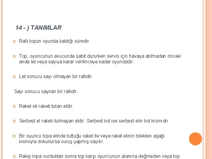 14 - ) TANIMLAR Ralli topun oyunda kaldığı süredir. Top, oyuncunun avucunda sabit dururken