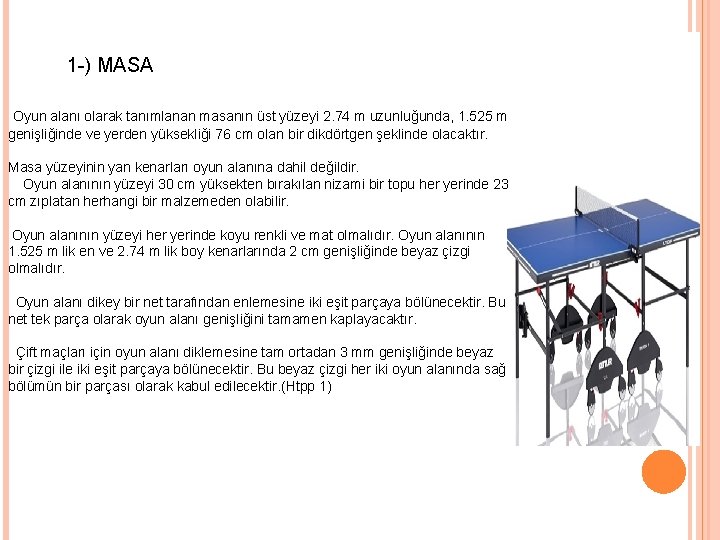 1 -) MASA Oyun alanı olarak tanımlanan masanın üst yüzeyi 2. 74 m uzunluğunda,