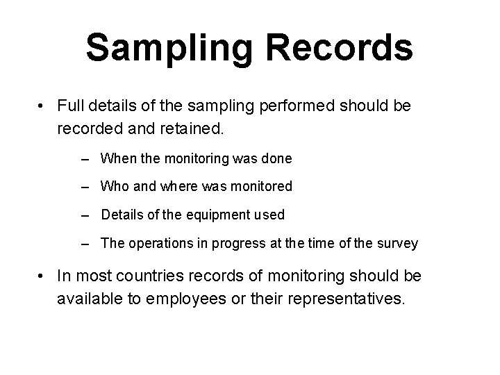 Sampling Records • Full details of the sampling performed should be recorded and retained. Sampling Records • Full details of the sampling performed should be recorded and retained.
