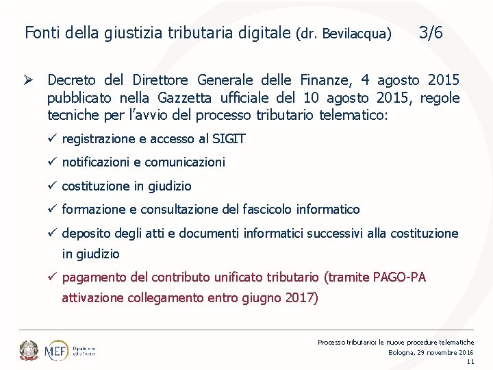 Fonti della giustizia tributaria digitale (dr. Bevilacqua) 3/6 Ø Decreto del Direttore Generale delle