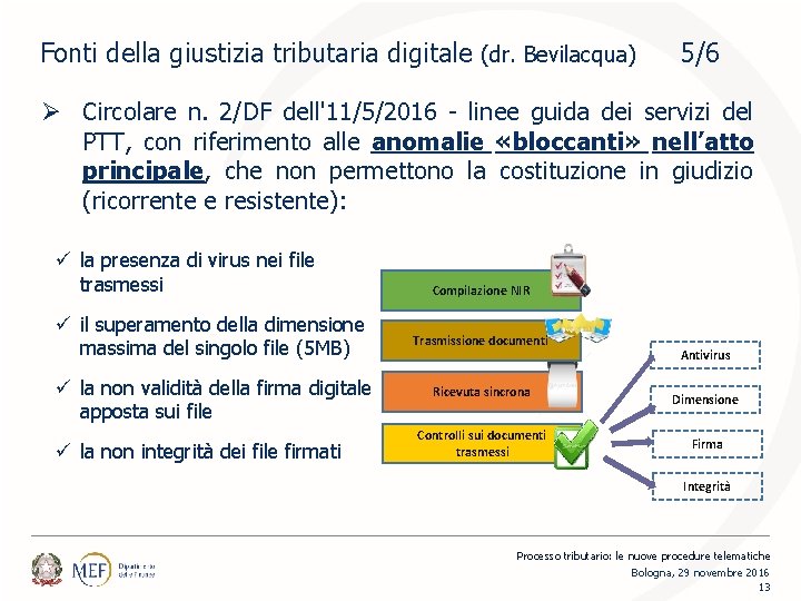 Fonti della giustizia tributaria digitale (dr. Bevilacqua) 5/6 Ø Circolare n. 2/DF dell'11/5/2016 -