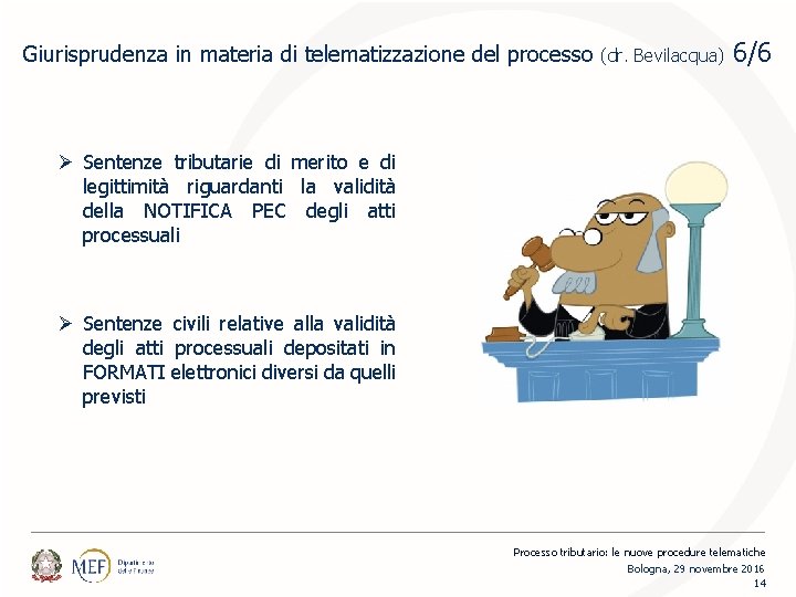 Giurisprudenza in materia di telematizzazione del processo (dr. Bevilacqua) 6/6 Ø Sentenze tributarie di