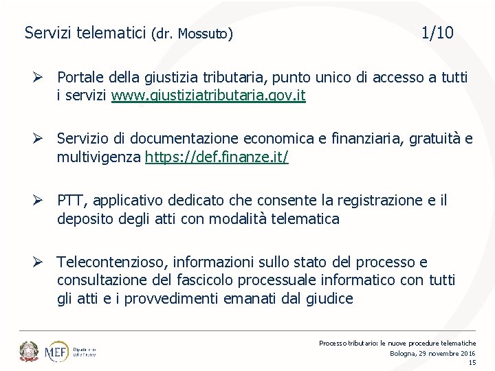 Servizi telematici (dr. Mossuto) 1/10 Ø Portale della giustizia tributaria, punto unico di accesso