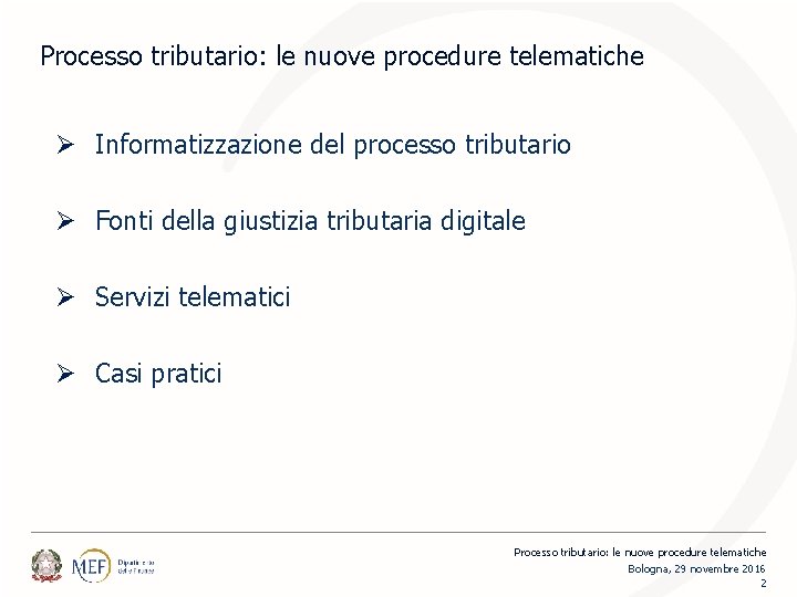 Processo tributario: le nuove procedure telematiche Ø Informatizzazione del processo tributario Ø Fonti della