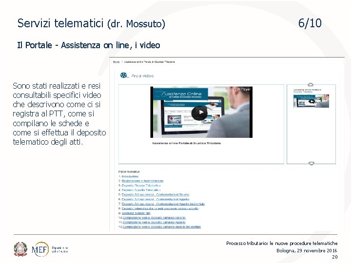 Servizi telematici (dr. Mossuto) 6/10 Il Portale - Assistenza on line, i video Sono