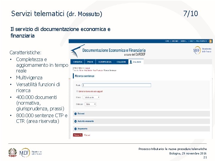 Servizi telematici (dr. Mossuto) 7/10 Il servizio di documentazione economica e finanziaria Caratteristiche: •