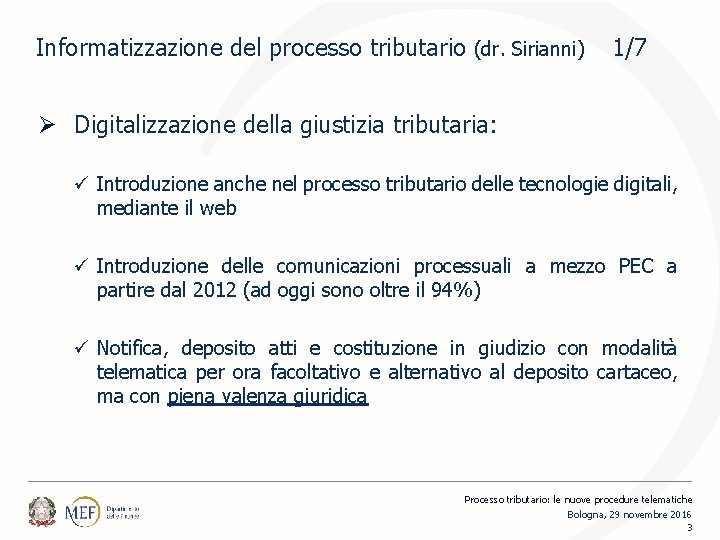 Informatizzazione del processo tributario (dr. Sirianni) 1/7 Ø Digitalizzazione della giustizia tributaria: ü Introduzione