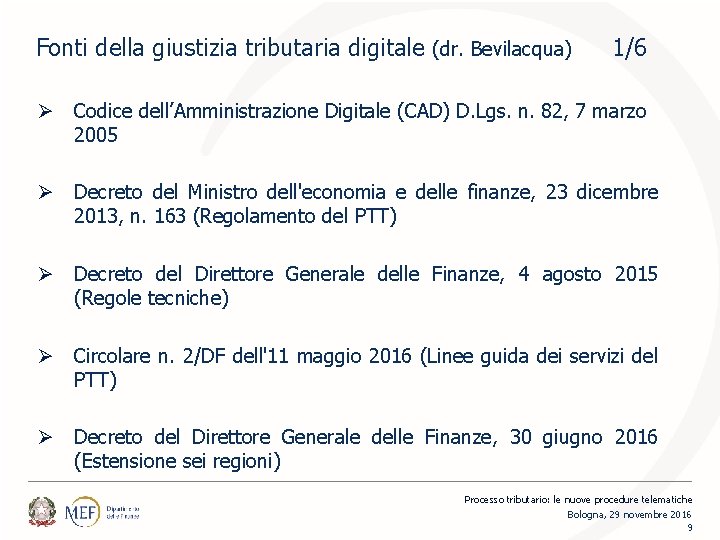 Fonti della giustizia tributaria digitale (dr. Bevilacqua) 1/6 Ø Codice dell’Amministrazione Digitale (CAD) D.