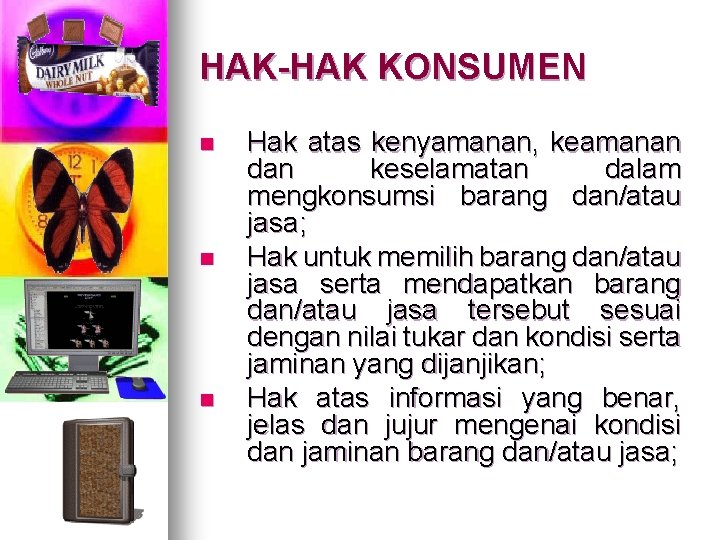 HAK-HAK KONSUMEN n n n Hak atas kenyamanan, keamanan dan keselamatan dalam mengkonsumsi barang