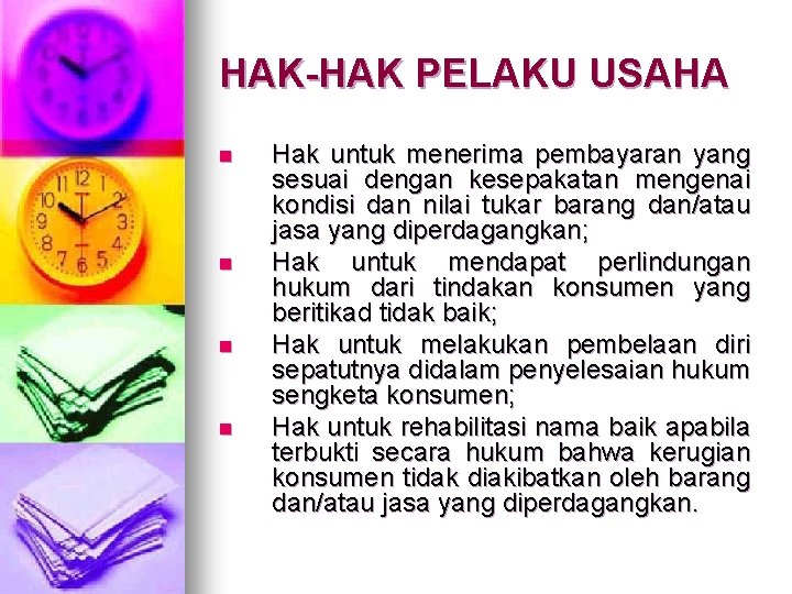 HAK-HAK PELAKU USAHA n n Hak untuk menerima pembayaran yang sesuai dengan kesepakatan mengenai